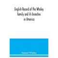 English record of the Whaley family and its branches in America