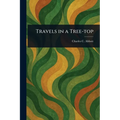 Travels in a Tree-top