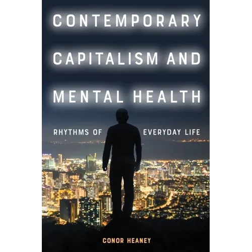 Contemporary Capitalism and Mental Health: Rhythms of Everyday Life