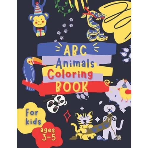 ABC Animals Coloring Book for Kids Ages 3-5: Fun Children's Activity Coloring Books for Toddlers and Kindergarten Ages 3, 4 & 5.