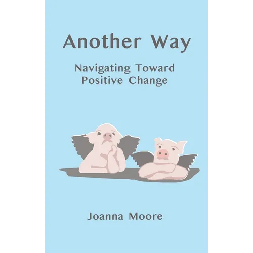 Another Way: Navigating Toward Positive Change