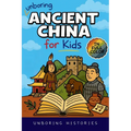 Unboring Ancient China for Kids: Funny, Interesting, Concise Guide to A Time of Emperors, Dragons, and Dumplings You Won't Believe Are True