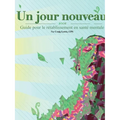 Un jour nouveau - Guide pour le rétablissement en santé mentale