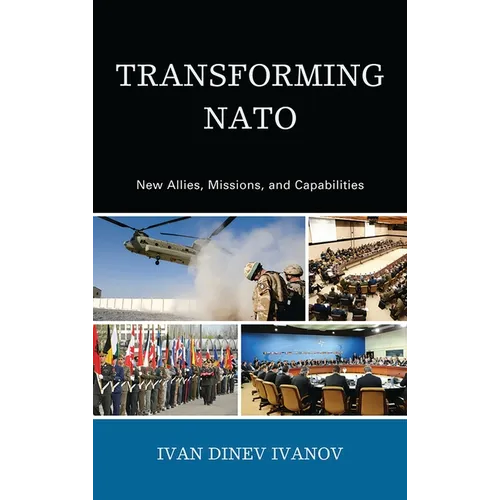 Transforming NATO: New Allies, Missions, and Capabilities