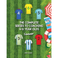 The Complete Series to Coaching 4-6 Year Olds: Summer