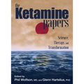 The Ketamine Papers: Science, Therapy, and Transformation
