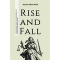 Rise and Fall: A Discourse Upon the Phenomena of Civilisation and Decline