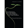 The Renewal of the Heart Is the Mission of the Church: Wesley's Heart Religion in the Twenty-First Century