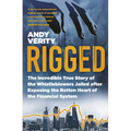 Rigged: The Incredible True Story of the Whistleblowers Jailed After Exposing the Rotten Heart of the Financial System
