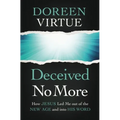 Deceived No More: How Jesus Led Me Out of the New Age and Into His Word