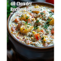 40 Chowder Recipes for Home