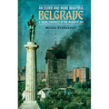 An Older and More Beautiful Belgrade: A Visual Chronicle of the Milo¿evic Era