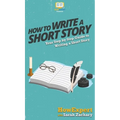 How To Write a Short Story: Your Step By Step Guide to Writing a Short Story