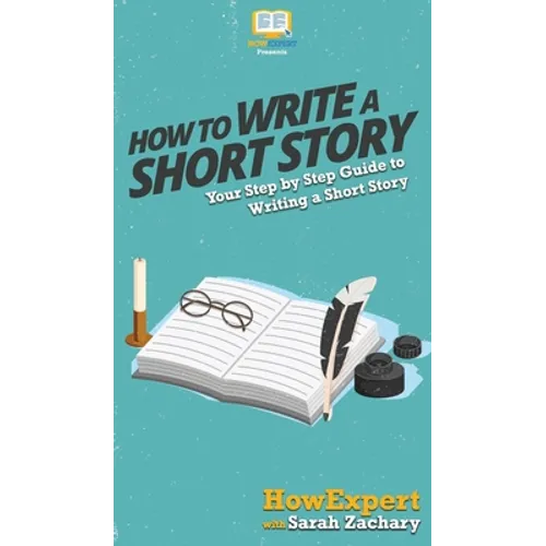 How To Write a Short Story: Your Step By Step Guide to Writing a Short Story