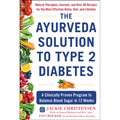 The Ayurveda Solution to Type 2 Diabetes: A Clinically Proven Program to Balance Blood Sugar in 12 Weeks