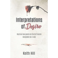 Interpretations of Desire: Mystical love poems by the Sufi Master Muyhiddin Ibn 'Arabi