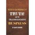 Truth and the Transcendent Business: Heresy or Prophesy?