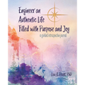 Engineer an Authentic Life Filled with Purpose and Joy: A guided introspective journal