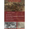 The Overland Campaign for Richmond: Grant Vs Lee, 1864