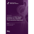 Inhibition of DNA Repair Enzymes as a Valuable Pharmaceutical Approach