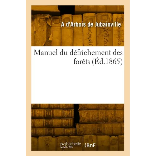 Manuel du défrichement des forêts