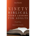 Ninety Biblical Story Lessons for Adults
