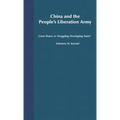 China and the People's Liberation Army: Great Power or Struggling Developing State?