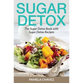 Sugar Detox: The Sugar Detox Book with Sugar Detox Recipes
