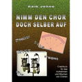 Nimm den Chor doch selber auf: Crashkurs für das Aufnehmen und Mischen von Chören