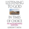 Listening to God in Times of Choice: The Art of Discerning God's Will