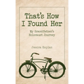 That's How I Found Her: My Grandfather's Holocaust Journey