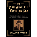The Man Who Fell from the Sky: The Bizarre Life and Death of '20s Tycoon Alfred Loewenstein