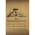The Mushroom Farm: and Other Reflections from a Spiritual Journey