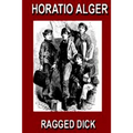 Ragged Dick: Or, Street Life in New York with the Boot Blacks