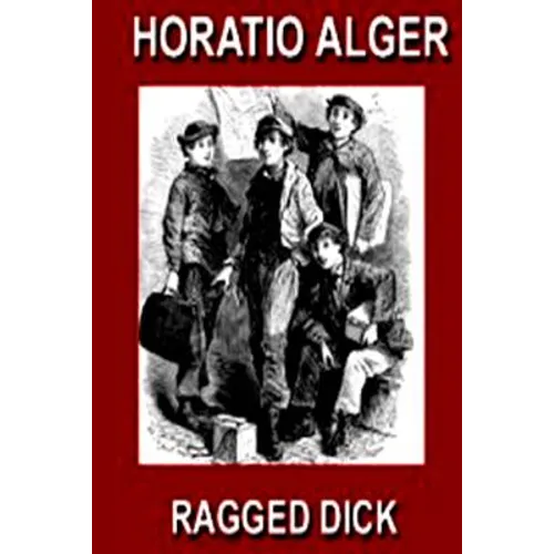Ragged Dick: Or, Street Life in New York with the Boot Blacks