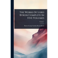 The Works Of Lord Byron Complete In Five Volumes