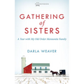 Gathering of Sisters: A Year with My Old Order Mennonite Family