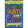 Everything Hurts And I'm Dying