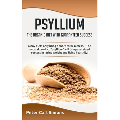 Psyllium - the organic diet with guaranteed success: Many diets only bring a short-term success. - The natural product "psyllium" will bring sustained