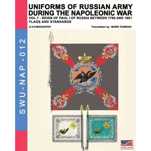 Uniforms of Russian army during the Napoleonic war vol.7: Flags and Standards