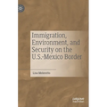 Immigration, Environment, and Security on the U.S.-Mexico Border