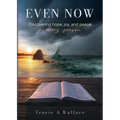 Even Now: Discovering Hope, Joy, and Peace in Every Season