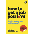 How to Get a Job You Love: Find a Job Worth Getting Up for in the Morning