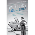 Wally Funk's Race for Space: The Extraordinary Story of a Female Aviation Pioneer