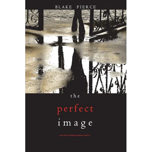 The Perfect Image (A Jessie Hunt Psychological Suspense Thriller-Book Sixteen)
