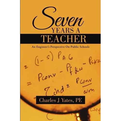 Seven Years a Teacher: An Engineer's Perspective On Public Schools