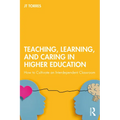 Teaching, Learning, and Caring in Higher Education: How to Cultivate an Interdependent Classroom