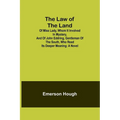 The Law of the Land; Of Miss Lady, Whom It Involved in Mystery, and of John Eddring, Gentleman of the South, Who Read Its Deeper Meaning