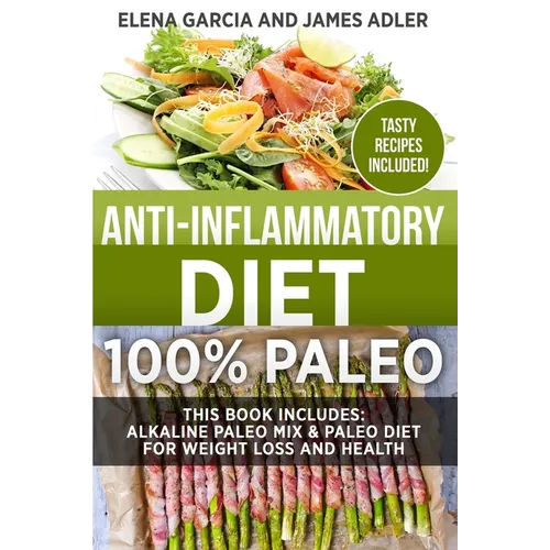 Anti-Inflammatory Diet: 100% Paleo: Alkaline Paleo Mix & Paleo Diet for Weight Loss and Health