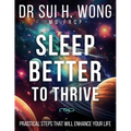 Sleep Better to Thrive: Practical Steps That Will Enhance Your Life